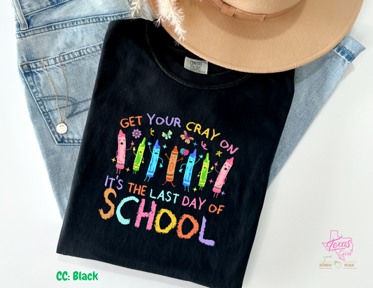 Get your Cray on Its the last day of school