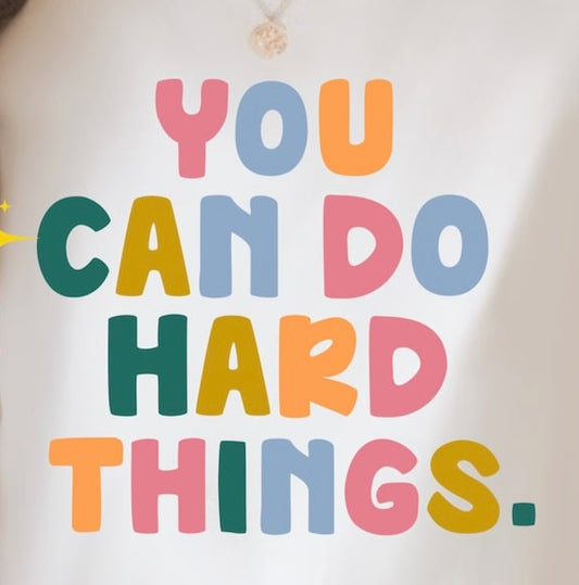 You can do hard things