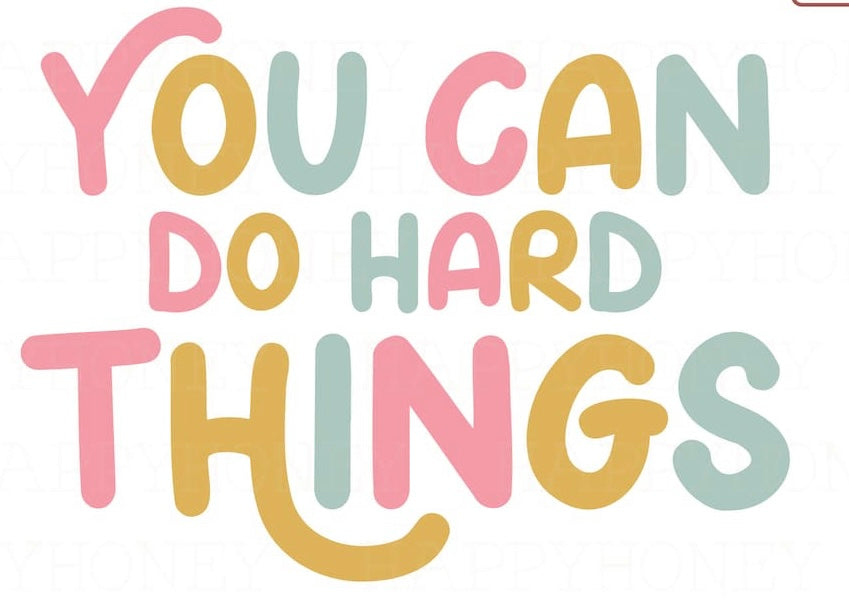 You can do hard things