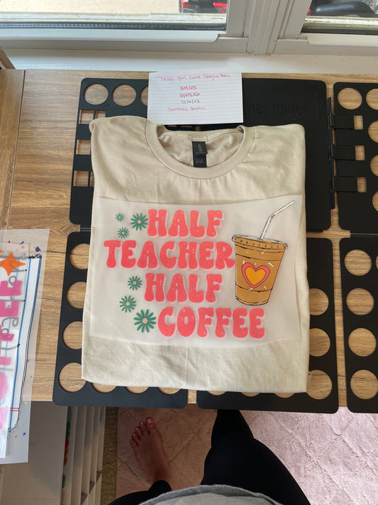 Half Teacher half Coffee