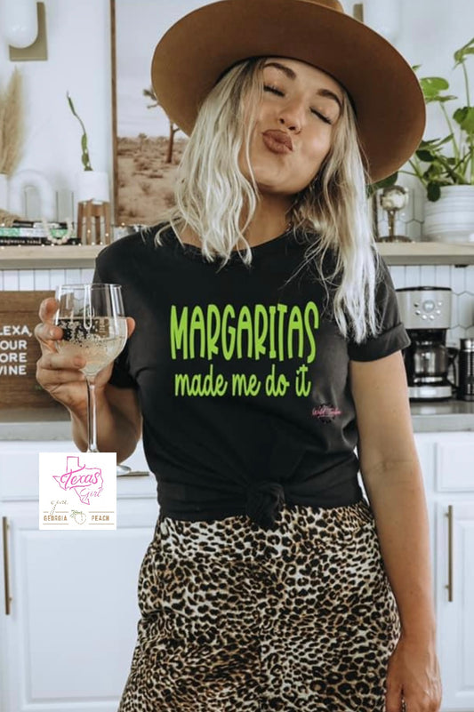 Margaritas made me do it. Tshirt