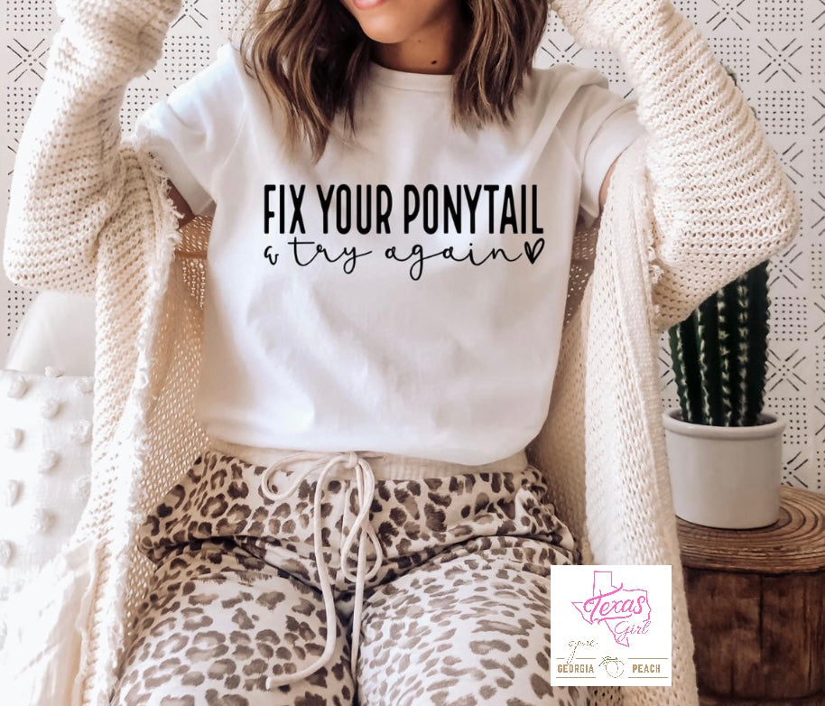 “Fix your ponytail and try again”